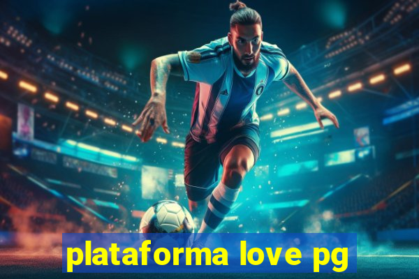 plataforma love pg